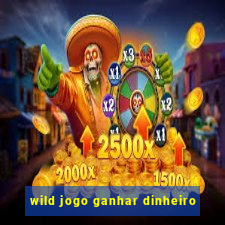 wild jogo ganhar dinheiro